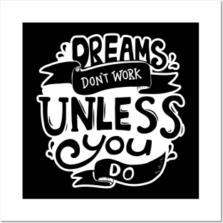 Dreams don't work unless you do Posters and Art